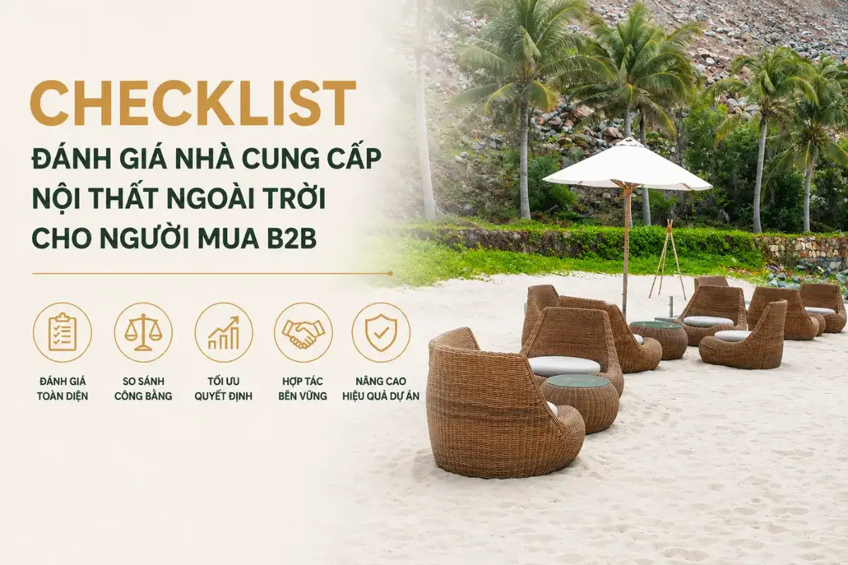 Checklist Đánh Giá Nhà Cung Cấp Nội Thất Ngoài Trời Cho Người Mua B2B